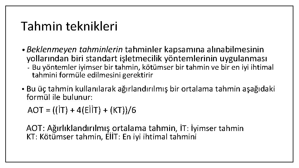 Tahmin teknikleri • Beklenmeyen tahminlerin tahminler kapsamına alınabilmesinin yollarından biri standart işletmecilik yöntemlerinin uygulanması