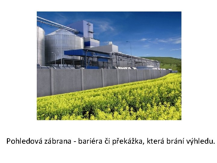 Pohledová zábrana - bariéra či překážka, která brání výhledu. 