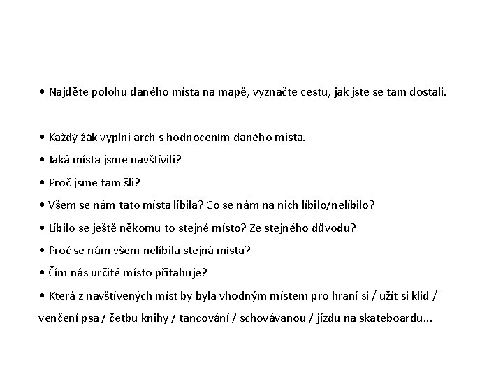  • Najděte polohu daného místa na mapě, vyznačte cestu, jak jste se tam