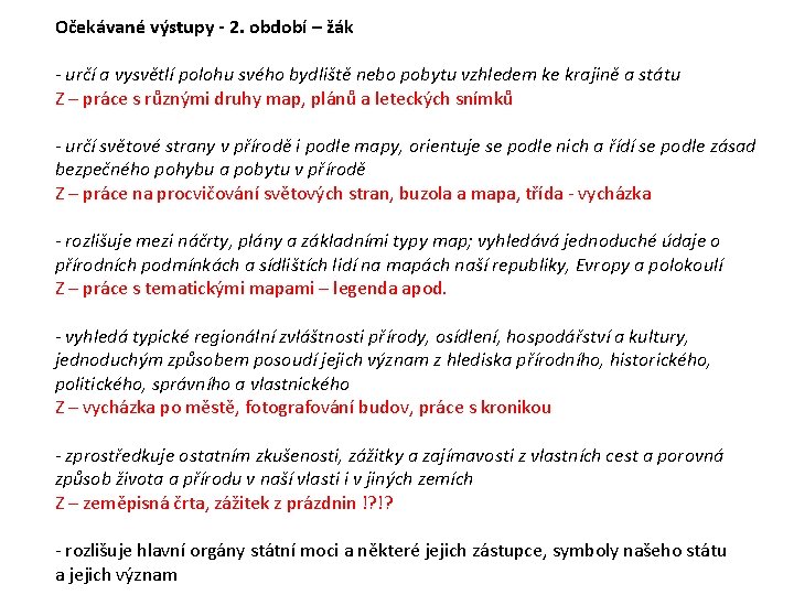 Očekávané výstupy - 2. období – žák - určí a vysvětlí polohu svého bydliště