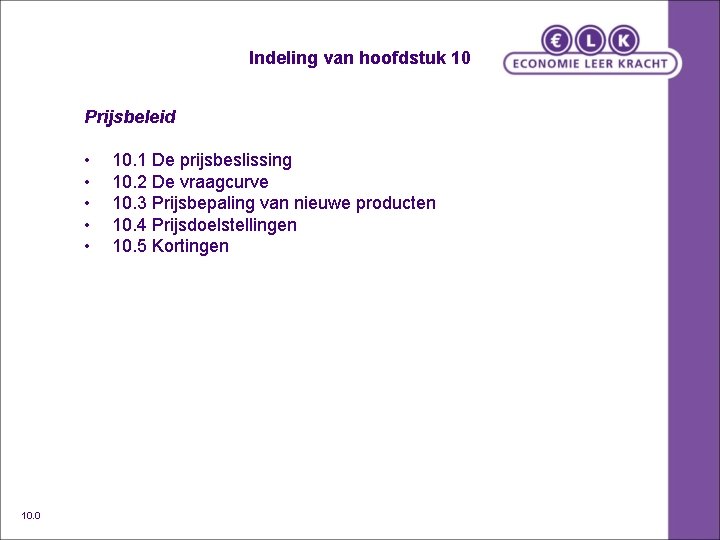 Indeling van hoofdstuk 10 Prijsbeleid • • • 10. 0 10. 1 De prijsbeslissing