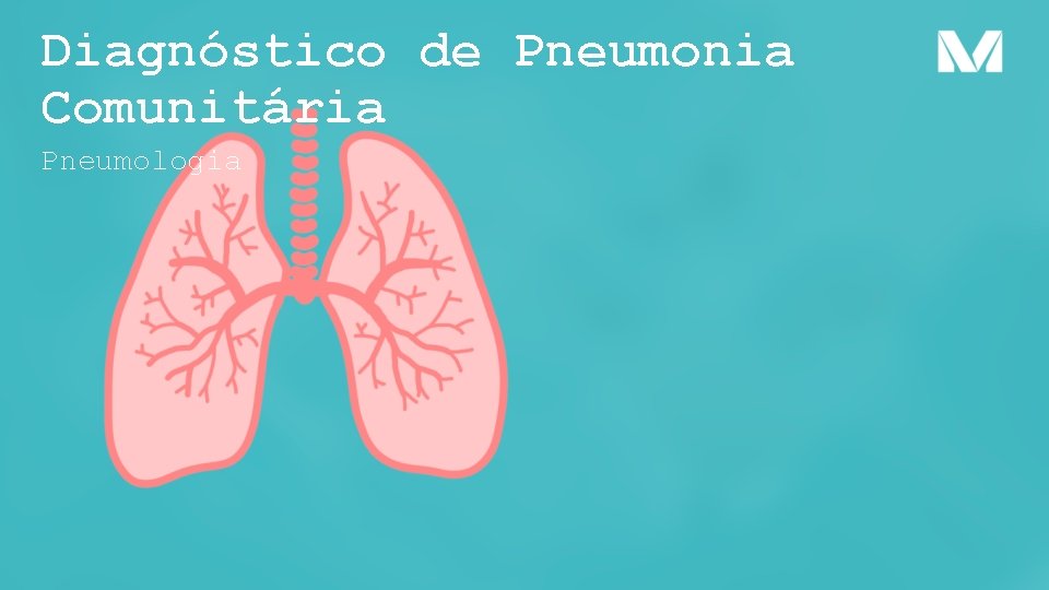 Diagnóstico de Pneumonia Comunitária Pneumologia 
