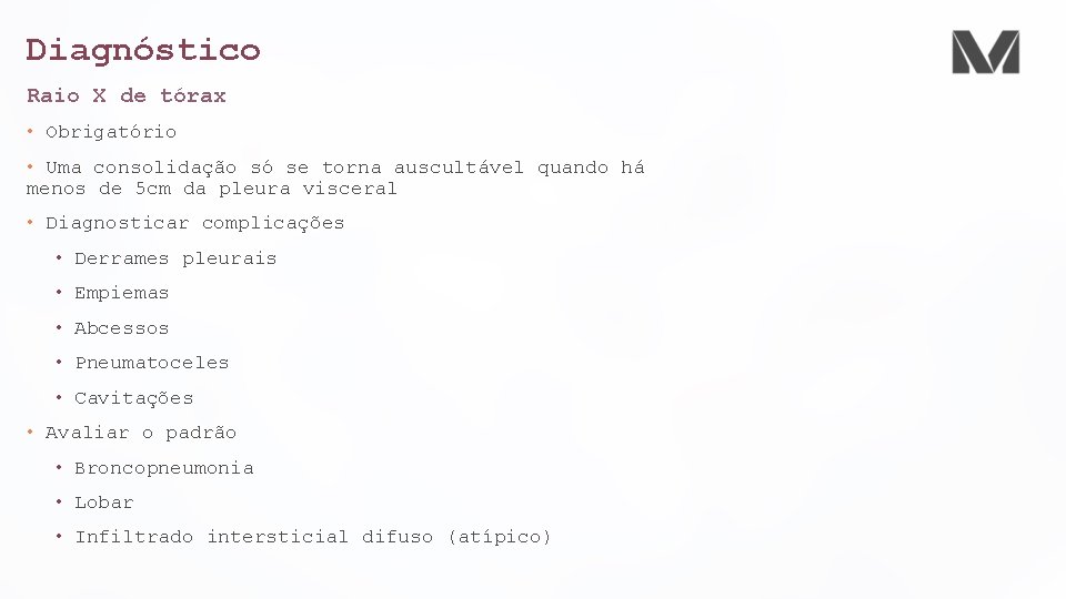 Diagnóstico Raio X de tórax • Obrigatório • Uma consolidação só se torna auscultável