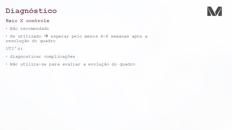 Diagnóstico Raio X controle • Não recomendado • Se utilizado esperar pelo menos 4