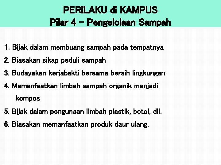 PERILAKU di KAMPUS Pilar 4 – Pengelolaan Sampah 1. Bijak dalam membuang sampah pada