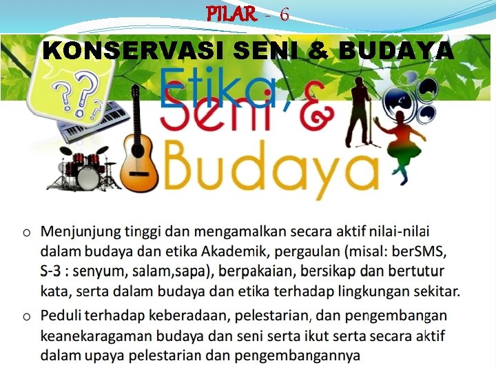 PILAR - 6 KONSERVASI SENI & BUDAYA 