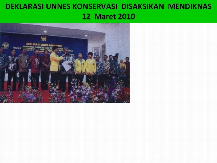 DEKLARASI UNNES KONSERVASI DISAKSIKAN MENDIKNAS 12 Maret 2010 