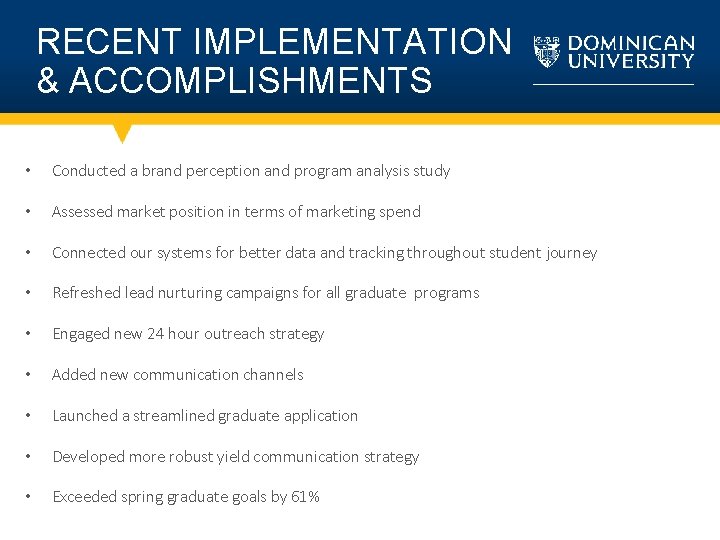 RECENT IMPLEMENTATION & ACCOMPLISHMENTS • Conducted a brand perception and program analysis study •