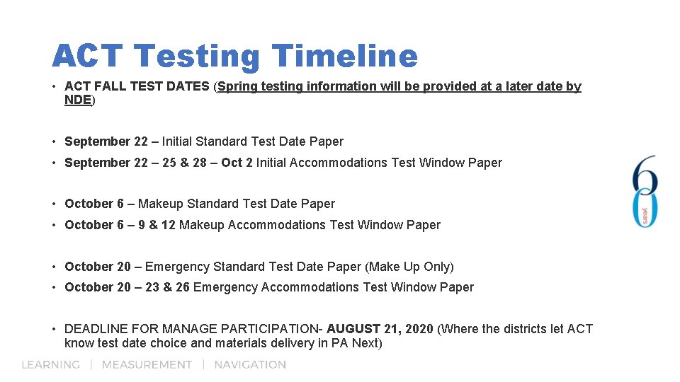 ACT Testing Timeline • ACT FALL TEST DATES (Spring testing information will be provided