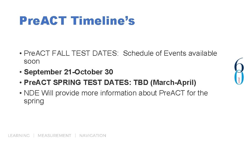Pre. ACT Timeline’s • Pre. ACT FALL TEST DATES: Schedule of Events available soon