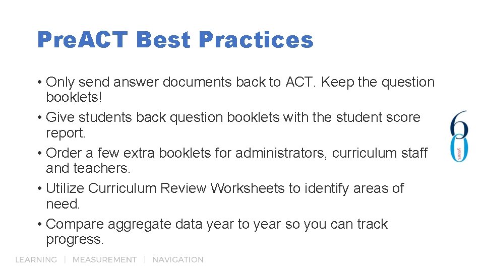 Pre. ACT Best Practices • Only send answer documents back to ACT. Keep the
