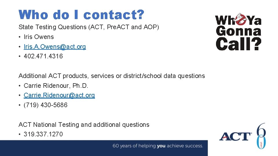 Who do I contact? State Testing Questions (ACT, Pre. ACT and AOP) • Iris