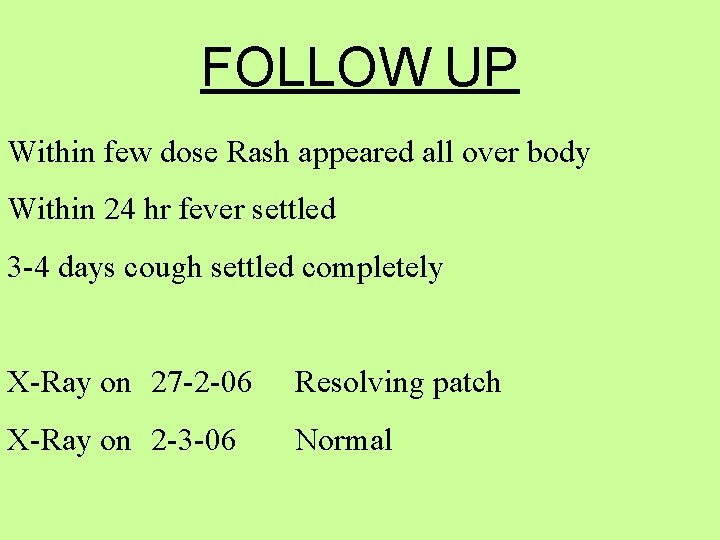 FOLLOW UP Within few dose Rash appeared all over body Within 24 hr fever