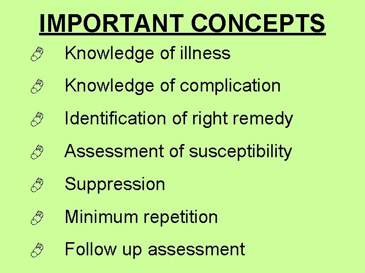 IMPORTANT CONCEPTS Knowledge of illness Knowledge of complication Identification of right remedy Assessment of