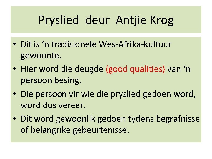 Pryslied deur Antjie Krog • Dit is ‘n tradisionele Wes-Afrika-kultuur gewoonte. • Hier word