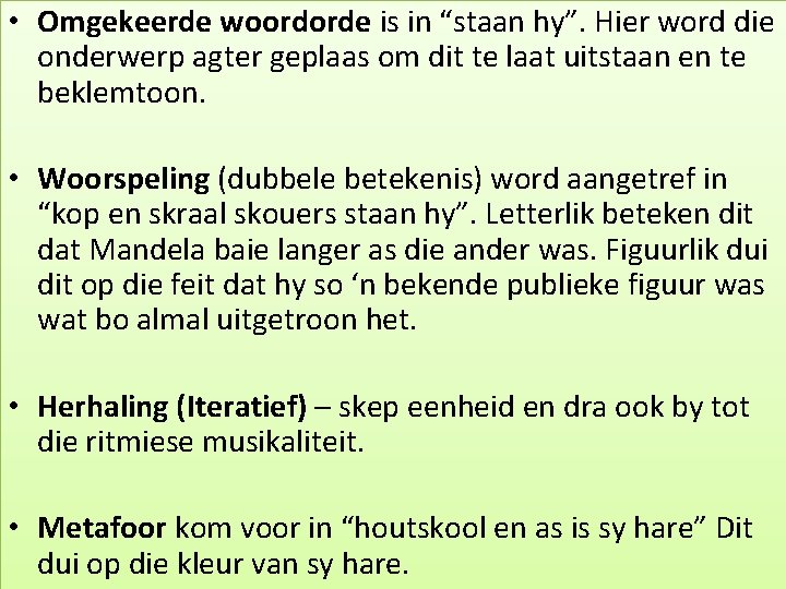  • Omgekeerde woordorde is in “staan hy”. Hier word die onderwerp agter geplaas