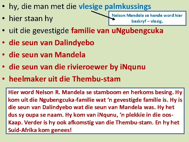  • • hy, die man met die vlesige palmkussings Nelson Mandela se hande