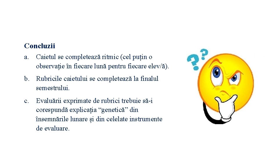 Concluzii a. Caietul se completează ritmic (cel puțin o observație în fiecare lună pentru