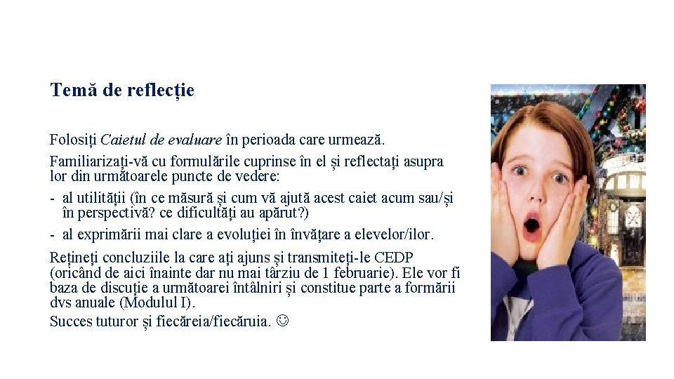 Temă de reflecție Folosiți Caietul de evaluare în perioada care urmează. Familiarizați-vă cu formulările