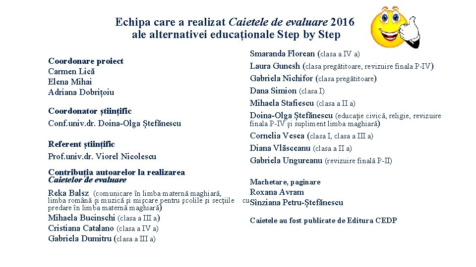 Echipa care a realizat Caietele de evaluare 2016 ale alternativei educaționale Step by Step