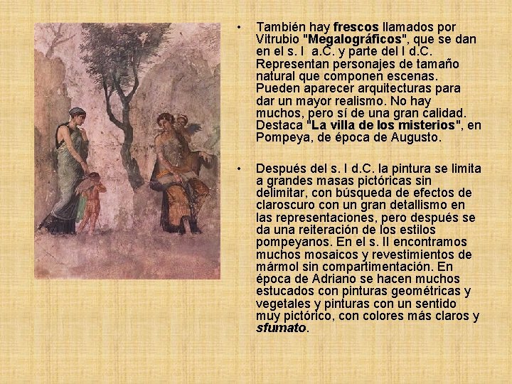 • También hay frescos llamados por Vitrubio "Megalográficos", que se dan en el • También hay frescos llamados por Vitrubio "Megalográficos", que se dan en el