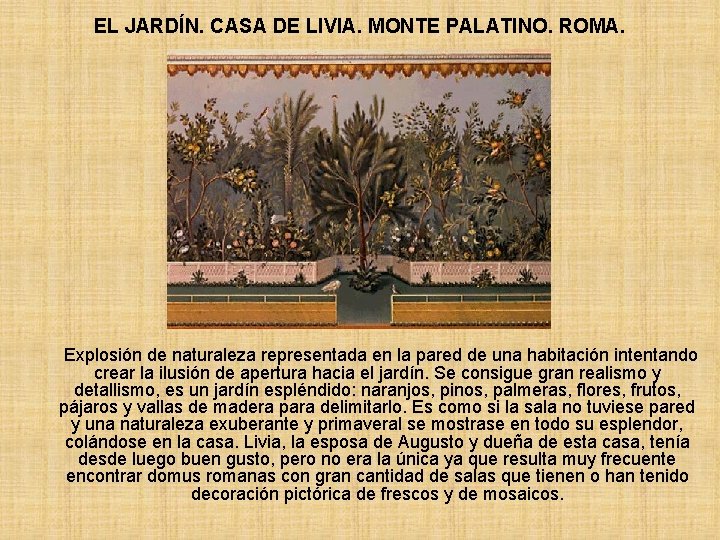 EL JARDÍN. CASA DE LIVIA. MONTE PALATINO. ROMA. Explosión de naturaleza representada en la EL JARDÍN. CASA DE LIVIA. MONTE PALATINO. ROMA. Explosión de naturaleza representada en la