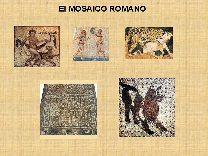 El MOSAICO ROMANO El MOSAICO ROMANO