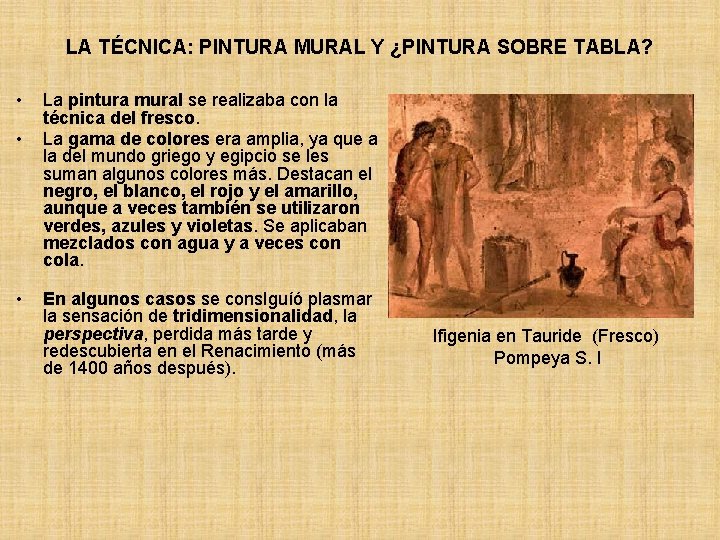 LA TÉCNICA: PINTURA MURAL Y ¿PINTURA SOBRE TABLA? • • • La pintura mural LA TÉCNICA: PINTURA MURAL Y ¿PINTURA SOBRE TABLA? • • • La pintura mural