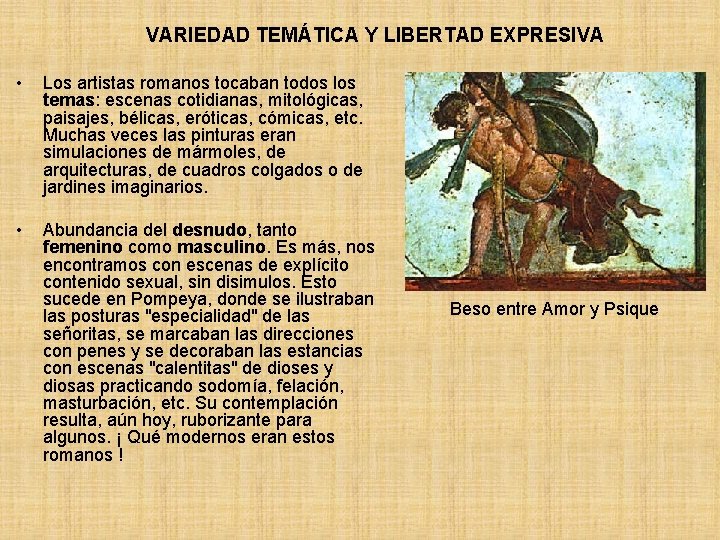 VARIEDAD TEMÁTICA Y LIBERTAD EXPRESIVA • Los artistas romanos tocaban todos los temas: escenas VARIEDAD TEMÁTICA Y LIBERTAD EXPRESIVA • Los artistas romanos tocaban todos los temas: escenas