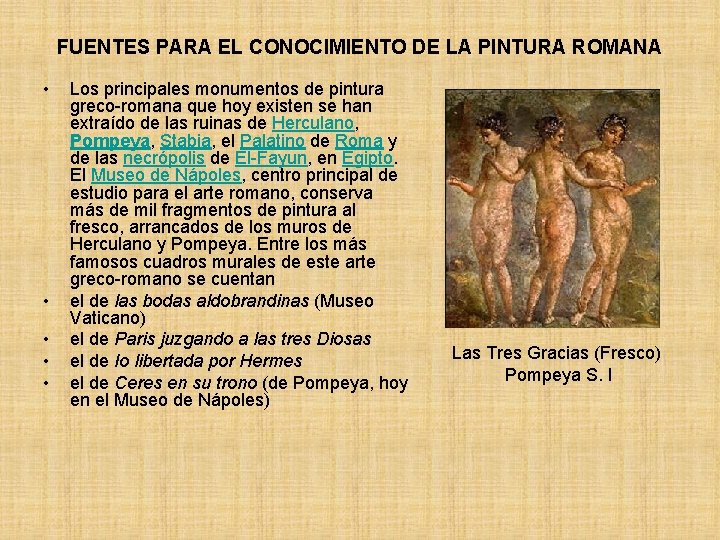FUENTES PARA EL CONOCIMIENTO DE LA PINTURA ROMANA • • • Los principales monumentos FUENTES PARA EL CONOCIMIENTO DE LA PINTURA ROMANA • • • Los principales monumentos