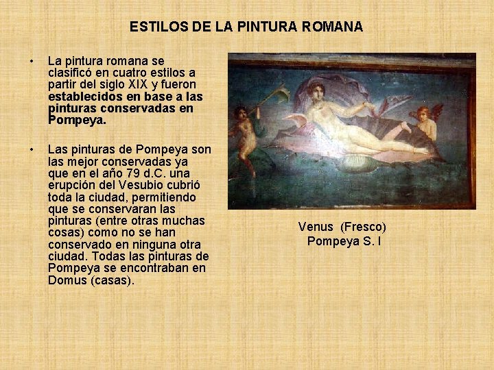 ESTILOS DE LA PINTURA ROMANA • La pintura romana se clasificó en cuatro estilos ESTILOS DE LA PINTURA ROMANA • La pintura romana se clasificó en cuatro estilos