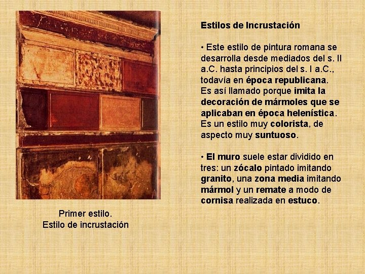 Estilos de Incrustación • Este estilo de pintura romana se desarrolla desde mediados del Estilos de Incrustación • Este estilo de pintura romana se desarrolla desde mediados del