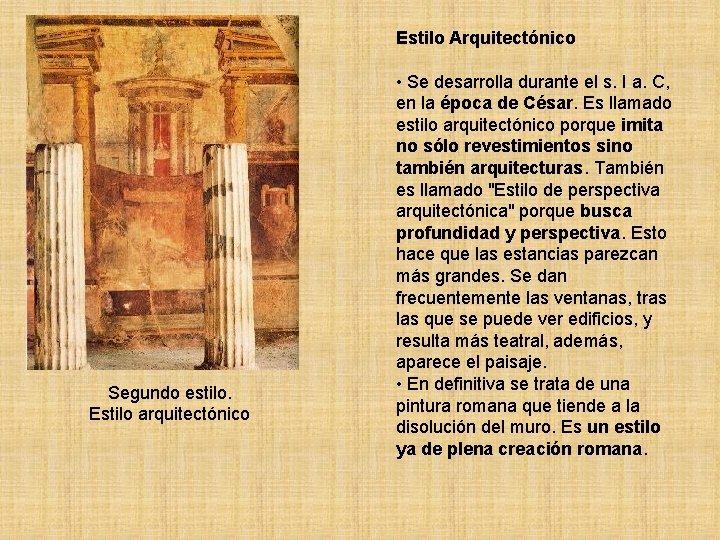 Estilo Arquitectónico Segundo estilo. Estilo arquitectónico • Se desarrolla durante el s. I a. Estilo Arquitectónico Segundo estilo. Estilo arquitectónico • Se desarrolla durante el s. I a.