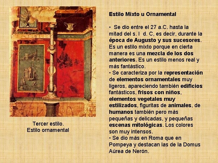 Estilo Mixto u Ornamental Tercer estilo. Estilo ornamental • Se dio entre el 27 Estilo Mixto u Ornamental Tercer estilo. Estilo ornamental • Se dio entre el 27