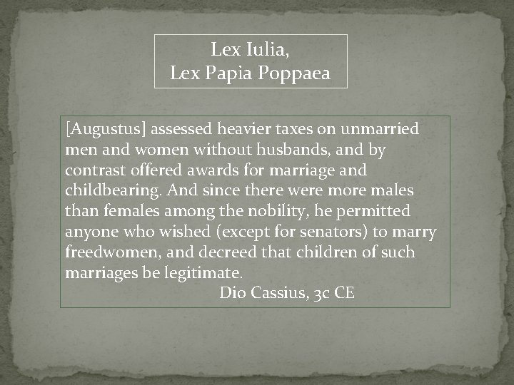 Lex Iulia, Lex Papia Poppaea [Augustus] assessed heavier taxes on unmarried men and women
