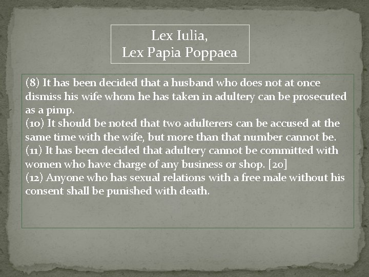 Lex Iulia, Lex Papia Poppaea (8) It has been decided that a husband who
