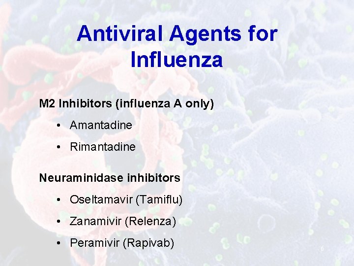Antiviral Agents for Influenza M 2 Inhibitors (influenza A only) • Amantadine • Rimantadine