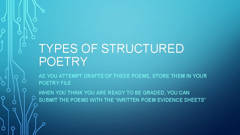 TYPES OF STRUCTURED POETRY AS YOU ATTEMPT DRAFTS OF THESE POEMS, STORE THEM IN