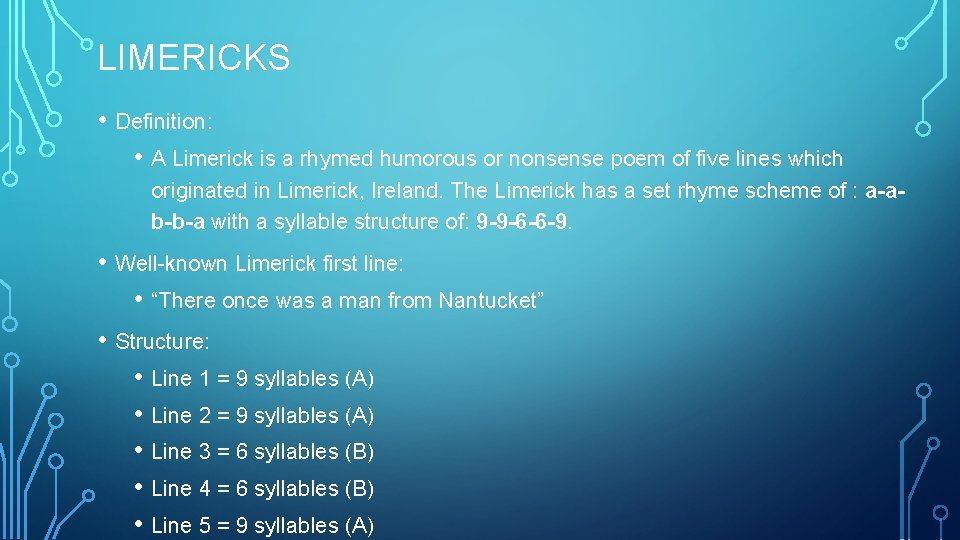 LIMERICKS • Definition: • A Limerick is a rhymed humorous or nonsense poem of