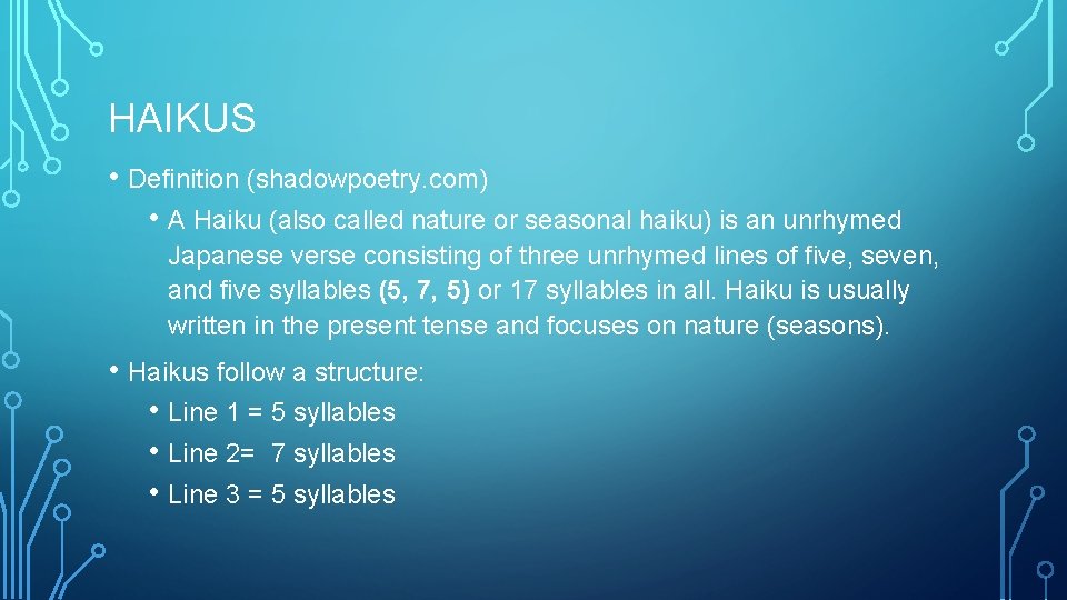 HAIKUS • Definition (shadowpoetry. com) • A Haiku (also called nature or seasonal haiku)