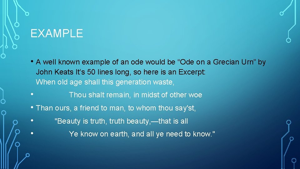 EXAMPLE • A well known example of an ode would be “Ode on a