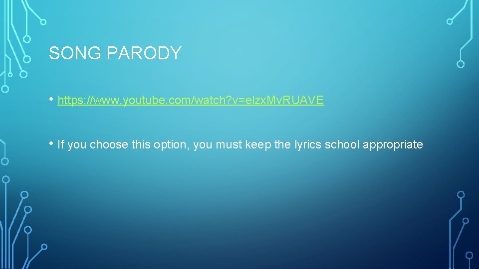 SONG PARODY • https: //www. youtube. com/watch? v=elzx. Mv. RUAVE • If you choose