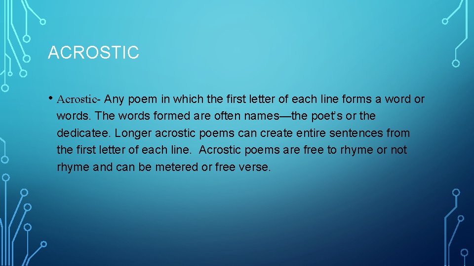 ACROSTIC • Acrostic- Any poem in which the first letter of each line forms