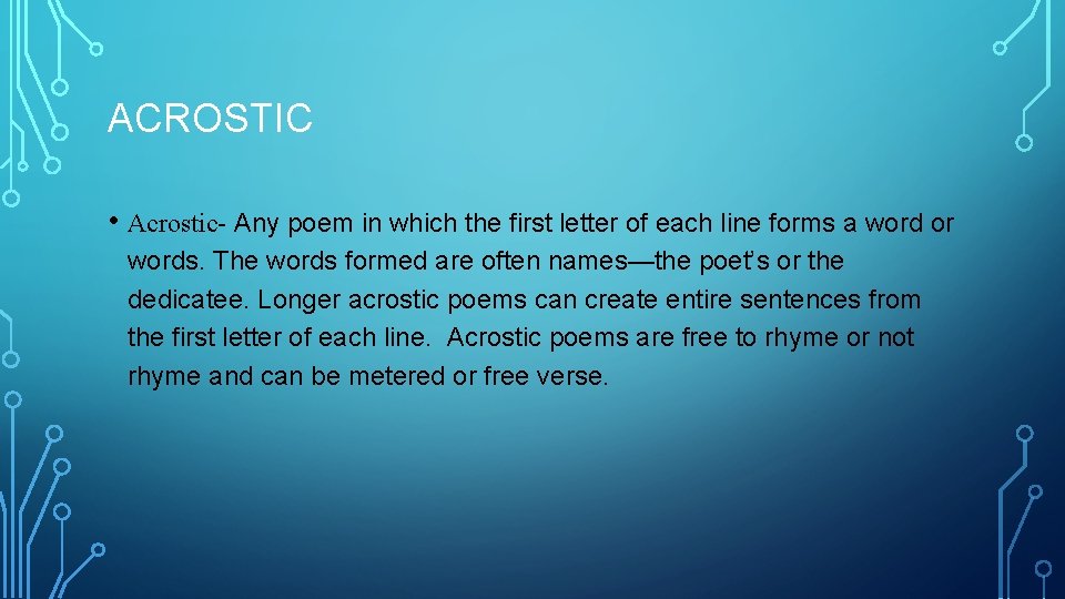 ACROSTIC • Acrostic- Any poem in which the first letter of each line forms
