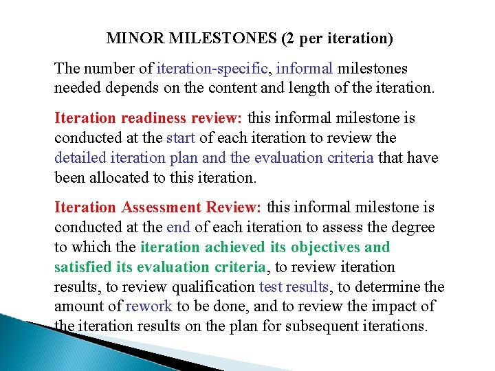 MINOR MILESTONES (2 per iteration) The number of iteration-specific, informal milestones needed depends on