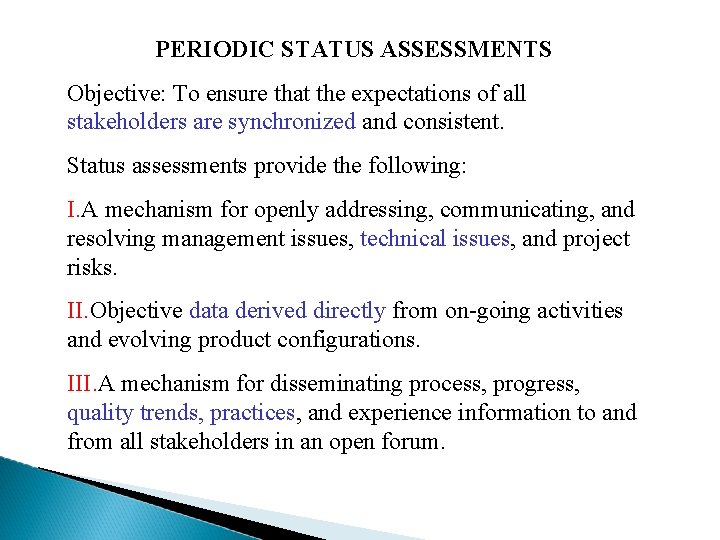 PERIODIC STATUS ASSESSMENTS Objective: To ensure that the expectations of all stakeholders are synchronized