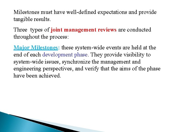 Milestones must have well-defined expectations and provide tangible results. Three types of joint management