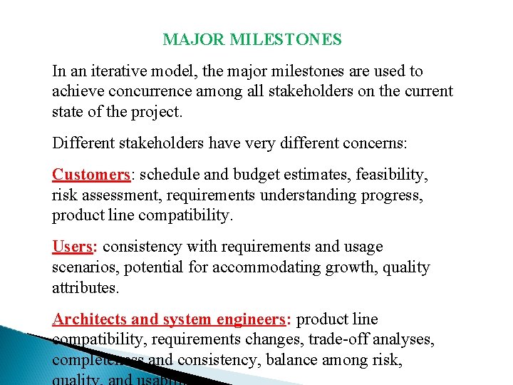 MAJOR MILESTONES In an iterative model, the major milestones are used to achieve concurrence