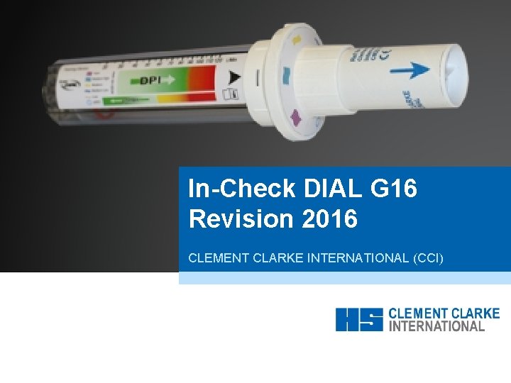 • In-Check DIAL G 16 Revision 2016 CLEMENT CLARKE INTERNATIONAL (CCI) Put your • In-Check DIAL G 16 Revision 2016 CLEMENT CLARKE INTERNATIONAL (CCI) Put your