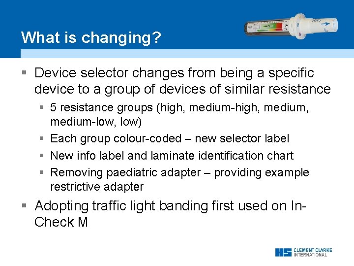 • What is changing? Put your key visual here § Device selector changes • What is changing? Put your key visual here § Device selector changes